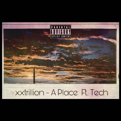 xxtrillion - A Place Ft Tech (Fast)