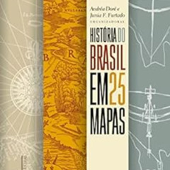 [Read] KINDLE 📜 História do Brasil em 25 mapas (Portuguese Edition) by Andréa Doré,J