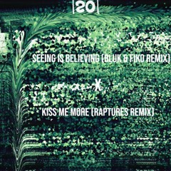 |20| Seeing Is Believing (BLUK & Fiko Remix) X Kiss Me More (Raptures Remix)