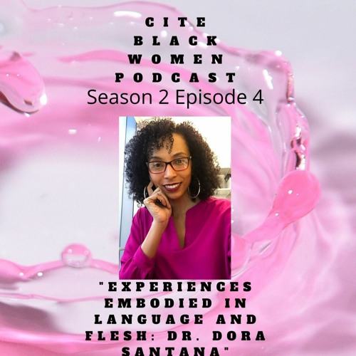 S2E4: Experiences Embodied in Language and Flesh: Dr. Dora Santana