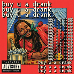 buy u a drank (Matt Stevens Edit)
