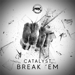 Catalyst - Break 'Em