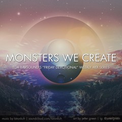 TATONKUH - Monsters We Create - Friday Devotional Mix Series, Oct 30, 2020