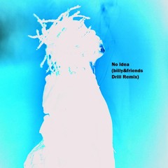 No Idea (billy&friends Drill Remix)