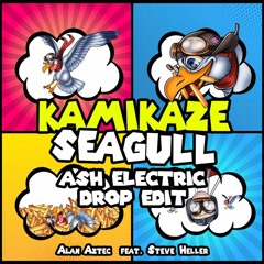 Alan Aztec - Kamikaze Seagull (feat. Steve Heller) [Ash Electric Drop Edit]