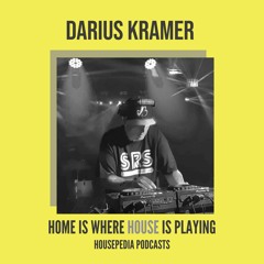 Home Is Where House Is Playing 49 [Housepedia Podcasts] I Darius Kramer