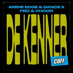 CUFF182: Amine Edge & DANCE X FBC & Vhoor - De Kenner (Original Mix) [CUFF]