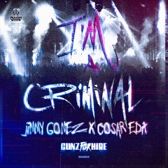 Gunz For Hire - Im A Criminal (Cosar & Jimmy Gomez Edit)