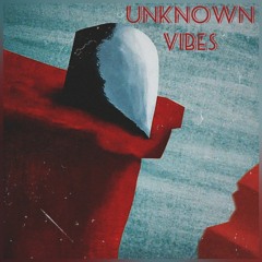 Unknown Vibes
