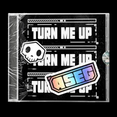 ASEG - TURN ME UP