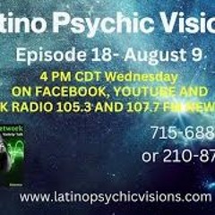 Latino Psychic Visions, August 9th, 2023