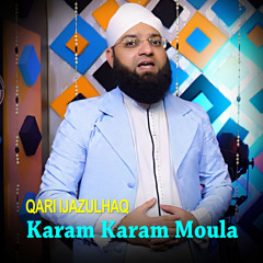 Karam Karam Moula I Qari Ijazulhaq
