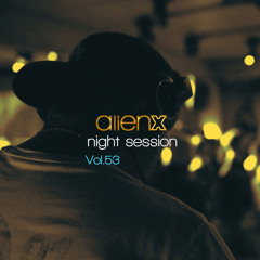 ALIEN X NIGHT SESSION vol. 53