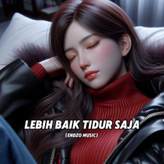 Lebih Baik Tidur Saja