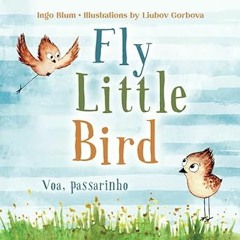 ~Read~[PDF] Fly, Little Bird - Voa, passarinho: Bilingual Children's Picture Book English-Portu
