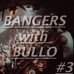 BANGERS with BULLO #3