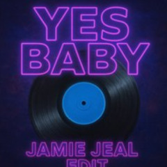 Yes baby - Jamie Jeal Edit