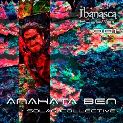 Ibanasca Podcast 001 - Anahata Ben