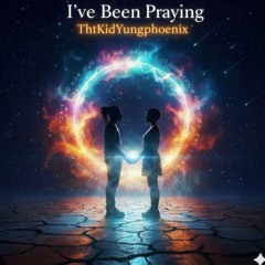 I've Been Praying