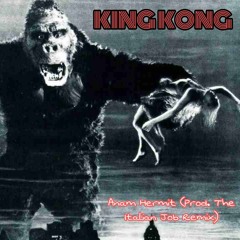 Anam Hermit - King Kong (Prod. The Italian Job Remix)