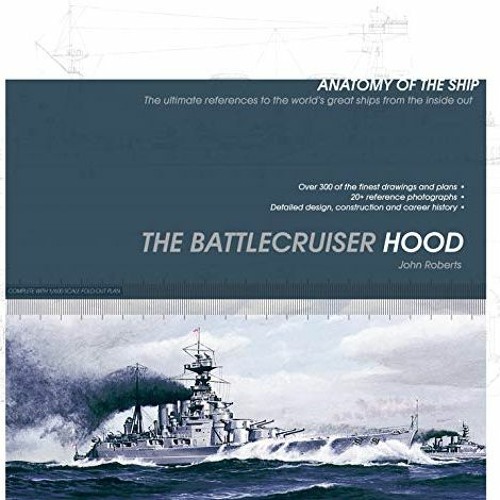 [Get] PDF 💌 The Battlecruiser Hood (Anatomy of The Ship) by  John Roberts [PDF EBOOK