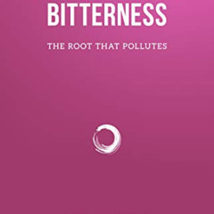 [Read] PDF 📘 Bitterness: The Root That Pollutes (Resources for Biblical Living) by