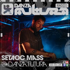 Setaoc Mass @ Danza Futura 15.06.2024
