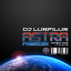 ASTRA PREMiER OPEN AiR (240524) by DJ LURFiLUR