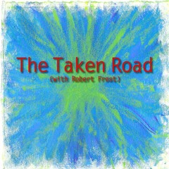 The Taken Road (with Robert Frost)