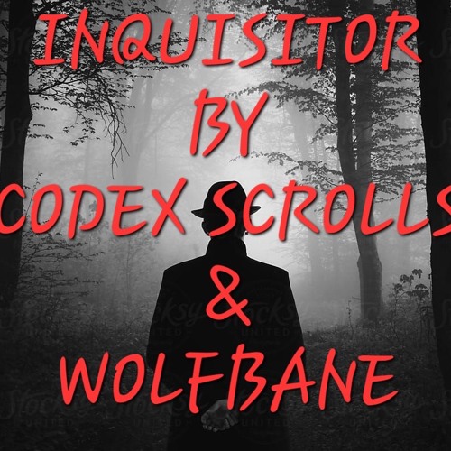 Inquisitor by Wolfbane & Codex Scrolls (prod C.Scrolls)