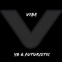 YB & Futuristic- Vibe