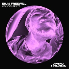EHJ & FREEWILL - Concentrate EP