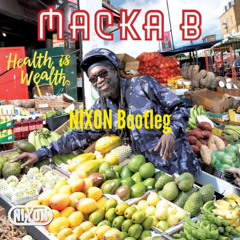 Macka B - Health Is Wealth (NIXON Bootleg) (Free Download)