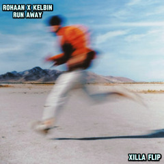 Rohaan x Kelbin - Run Away(XILLA Flip)