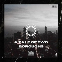 A Tale of Two Boroughs ft Nionne (prod. Bailey Daniel)
