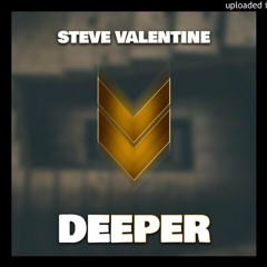 Steve Valentine - Deeper (Original Mix)