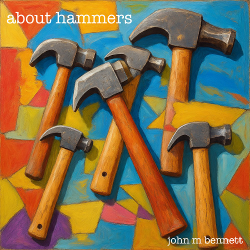 About Hammers (alternate version) (John M Bennett)