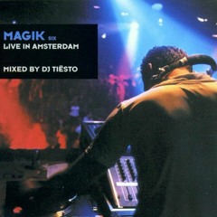 Magik Six: Live in Amsterdam - Mixed by DJ Tiësto