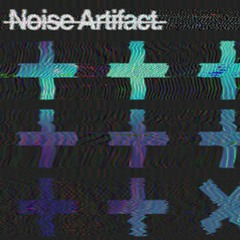 noise artifact @ DREAMLIKE SYSTEMS