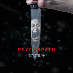 NOIZ3CRUSHR - Psychopath