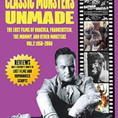 [Get] PDF 🗸 Classic Monsters Unmade: The Lost Films of Dracula, Frankenstein, the Mu
