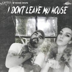 Vicious Wolfe - I Don't Leave My House (feat. CREEEP)