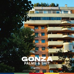 Gonza - Palms & Shit