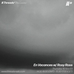 En Vacances w/ Rosy Ross (*The Ladder) - 16-Nov-23 | Threads
