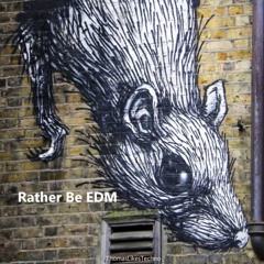 Rat City  - Rather be EDM - Unoffical Remix