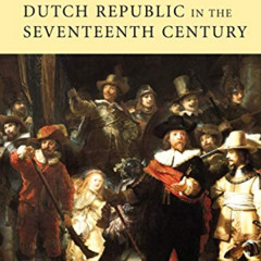 [ACCESS] PDF 📬 The Dutch Republic in the Seventeenth Century: The Golden Age by  Maa