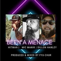 Hitman X Dillon Hanley X Mic Manik - Been A Menace (prod & mixed by FYU-CHUR)