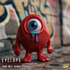Cyclops - Tear Jerker (Tuna Melt Remix)