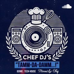 CHEF_”TAM_DA_DAMM!!!” (Special Tech_House live Mix)