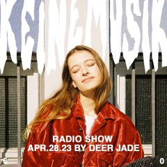Keinemusik Radio Show by Deer Jade 28.04.2023